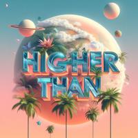 Higher Than