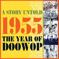 A Story Untold : 1955 The Year of Doowop