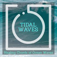 Tidal Waves - Healing Chords of Ocean Waves