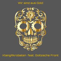 Wir sind aus Gold