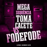 Mega Sequência Toma Cacete Cacete Vs Fode Fode