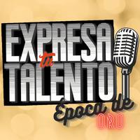 Expresa Tu Talento Epoca de Oro