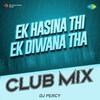 DJ Percy - Ek Hasina Thi Ek Diwana Tha Club Mix