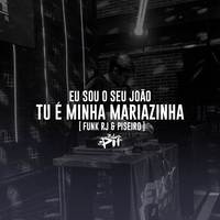 Eu Sou O Seu João, Tu É Minha Mariazinha (Funk RJ & Piseiro)