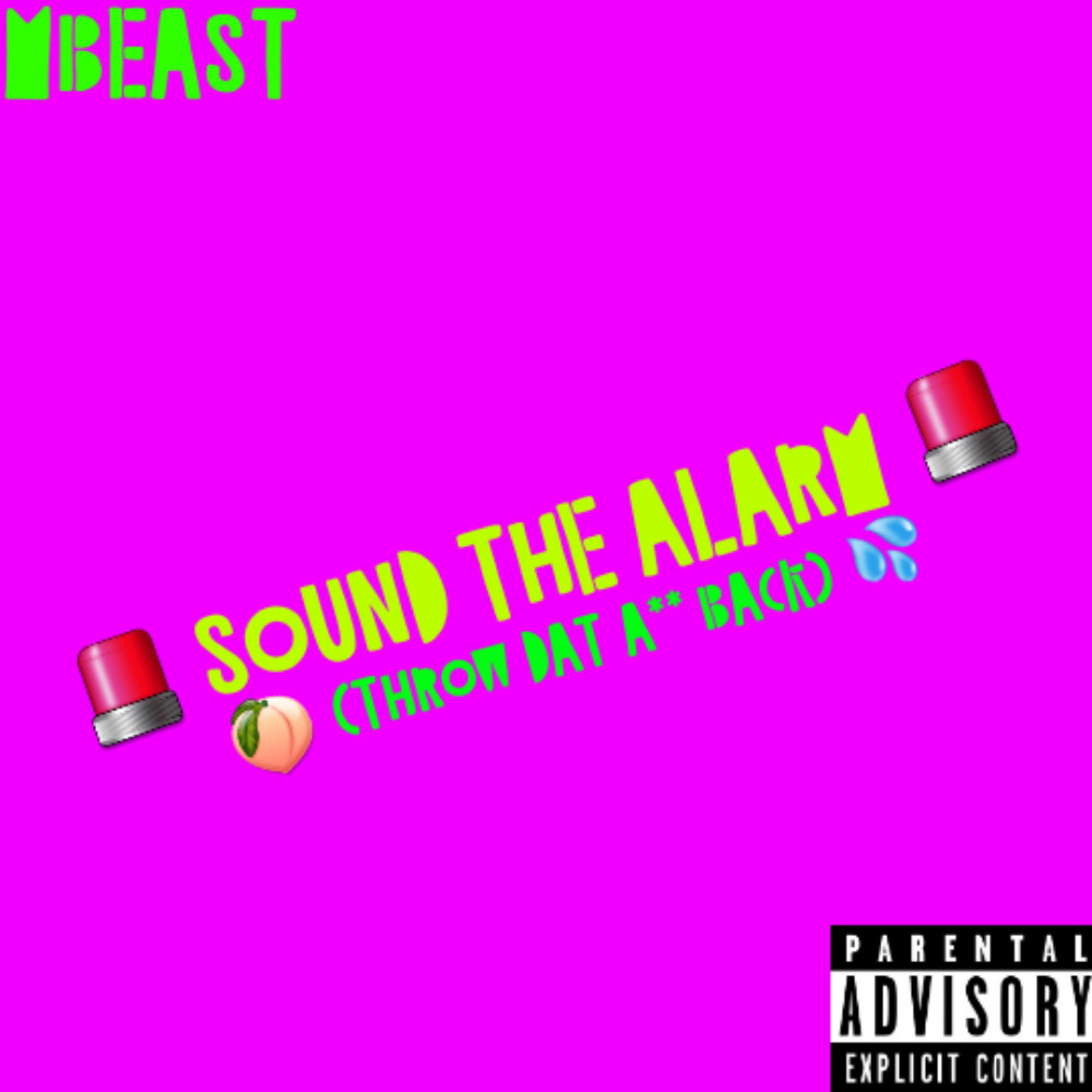Sound the Alarm (Throw Dat Ass Back)