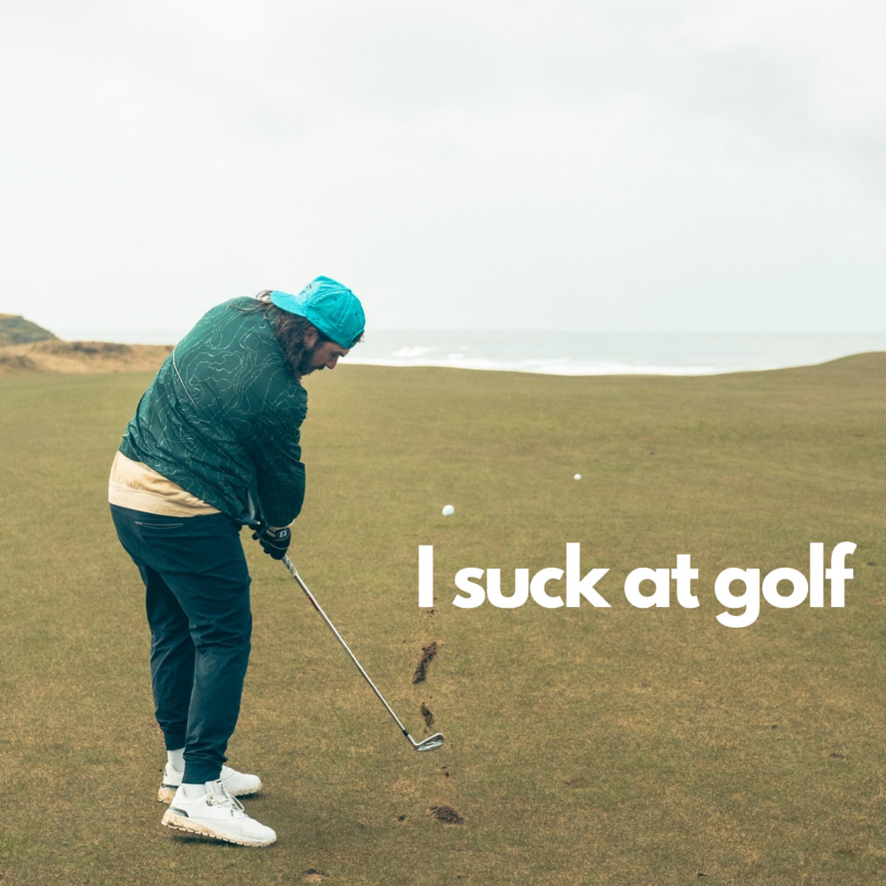 I Suck At Golf