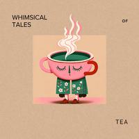 Whimsical Tales of Tea