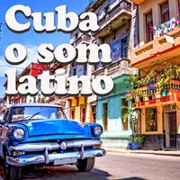 Cuba o Som Latino (O mundo latino cubano entre sons e vida)