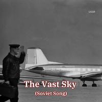 The Vast Sky (Soviet Song)