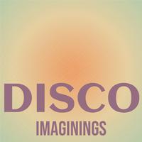 Disco Imaginings