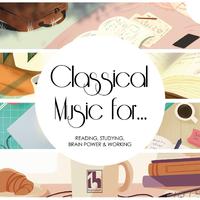 Classical Music for... Reading, Studying, Brain Power, Working