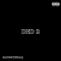 ded 2 (feat. sadboyshaq)