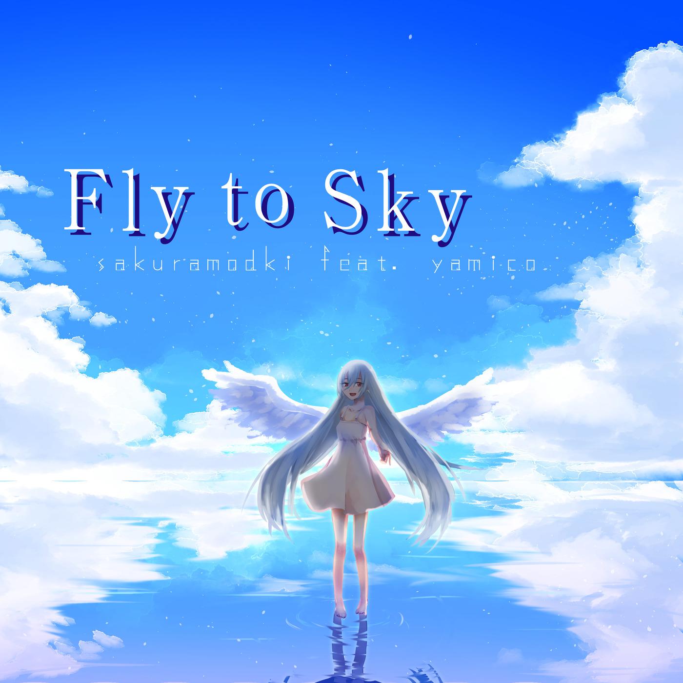 歌曲名《Fly to Sky》，由 Sakuramodki、yamico 演唱，收录于《Fly to Sky》专辑中.