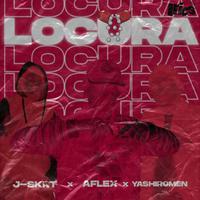 Locura (feat. J-Skrt, Aflex & Yashiro Men)