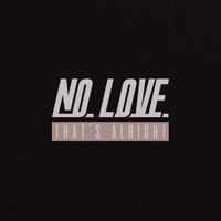 No Love (That's Alright)