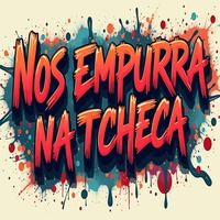 NOS EMPURRA NA TCHECA (feat. Mc Colibri & Mc Fany)