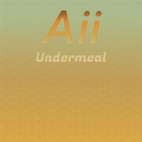 Aii Undermeal