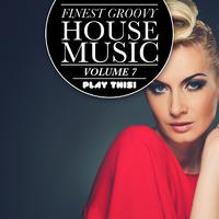 Finest Groovy House Music, Vol. 7