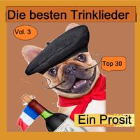 Top 30: Ein Prosit - Die besten Trinklieder, Vol. 3