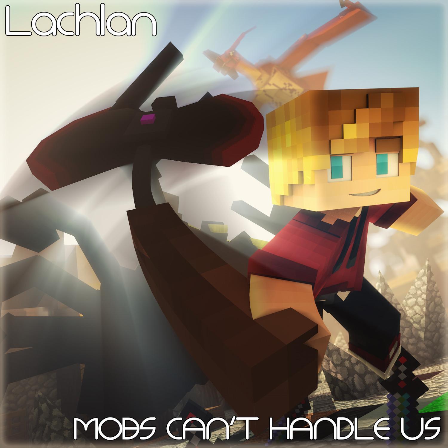 mobs can't handle us歌手:lachlan发行时间:2015-12-06发行公司: