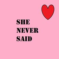 She Never Said