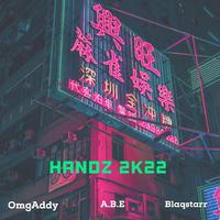 HANDZ 2K22 (feat. A.B.E & Blaqstarr)