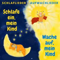 Schlafe ein, mein Kind - Wache auf, mein Kind (Schlaflieder - Aufwachlieder)