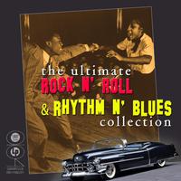 The Ultimate Rock N' Roll & Rhythm N' Blues Collection