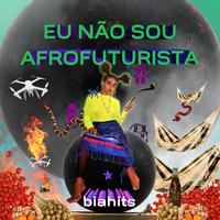 Eu Não Sou Afrofuturista