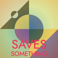 Saves Something