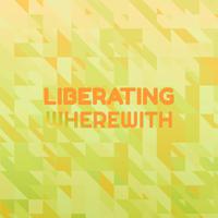 Liberating Wherewith