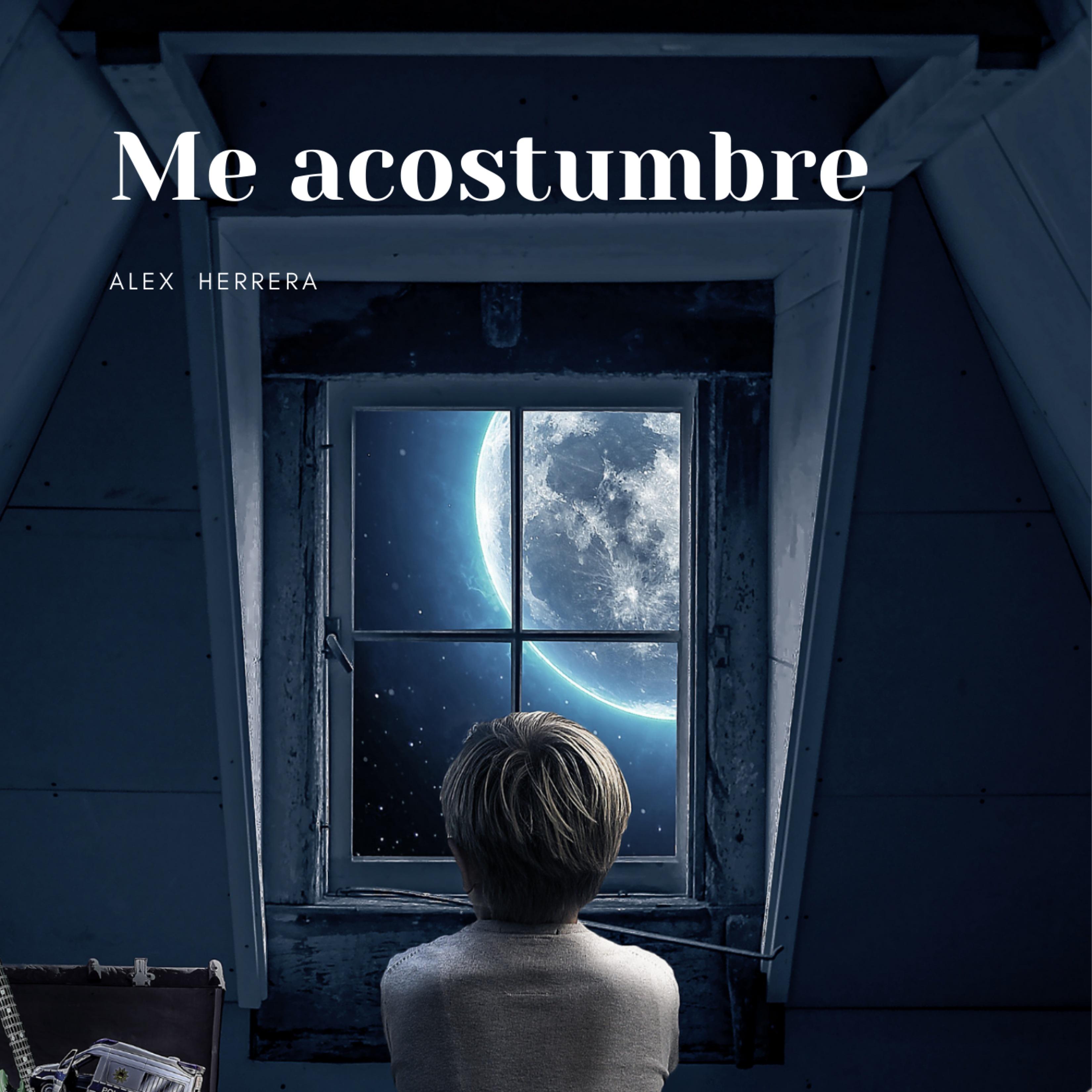 Me Acostumbre_Alex Herrera_Me Acostumbre | 在线播放_Me Acostumbre歌词_Me Acostumbre下载 | 网易云音乐