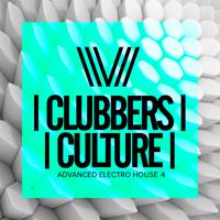 Clubbers Culture: Advanced Electro House 4