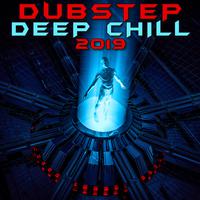 Dubstep Deep Chill 2019