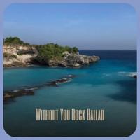 Without You Rock Ballad