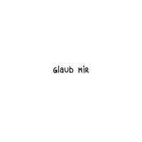 Glaub mir