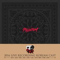 MUSICAL PHANTOM 2016 LIVE RECORDING KOREAN CAST (박은태 Ver.)