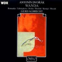 DVOŘÁK, A.: Vanda [Opera] (Romanko, Tchistjakova, Straka, Daniluk, Cologne West German Radio Chorus and Symphony, Albrecht)