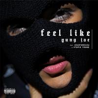 Feel Like (feat. Heartbreaka & $tupid Young)