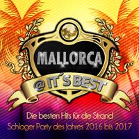 Mallorca @ it's Best - Die besten Hits für die Strand Schlager Party des Jahres 2016 bis 2017