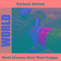 World Classics: Rock Them Snagga