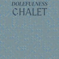 Dolefulness Chalet