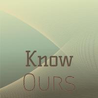 Know Ours