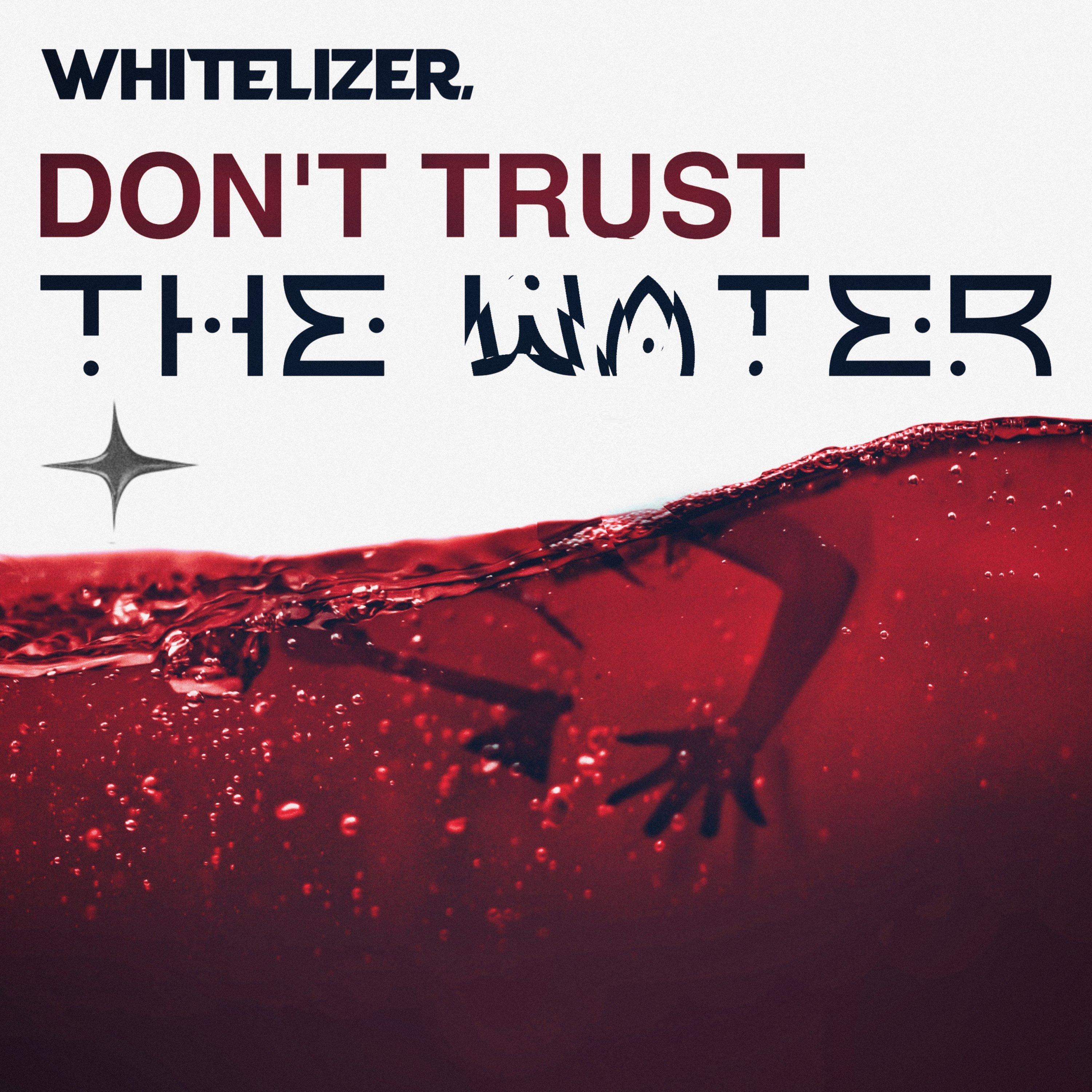 Don't Trust the Water