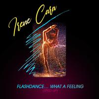 Flashdance...What a Feeling (Re-Recorded - Sped Up)