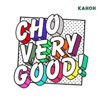 CHO VERY GOOD!