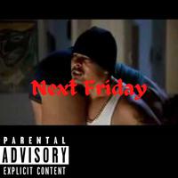 Next Friday (feat. Almighty Rucho)