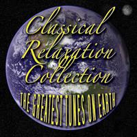 Classical Relaxation Collection - The Greatest Tunes on Earth