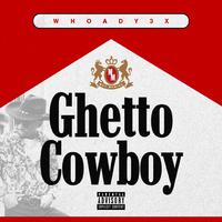 Whoady3x Ghetto Cowboy