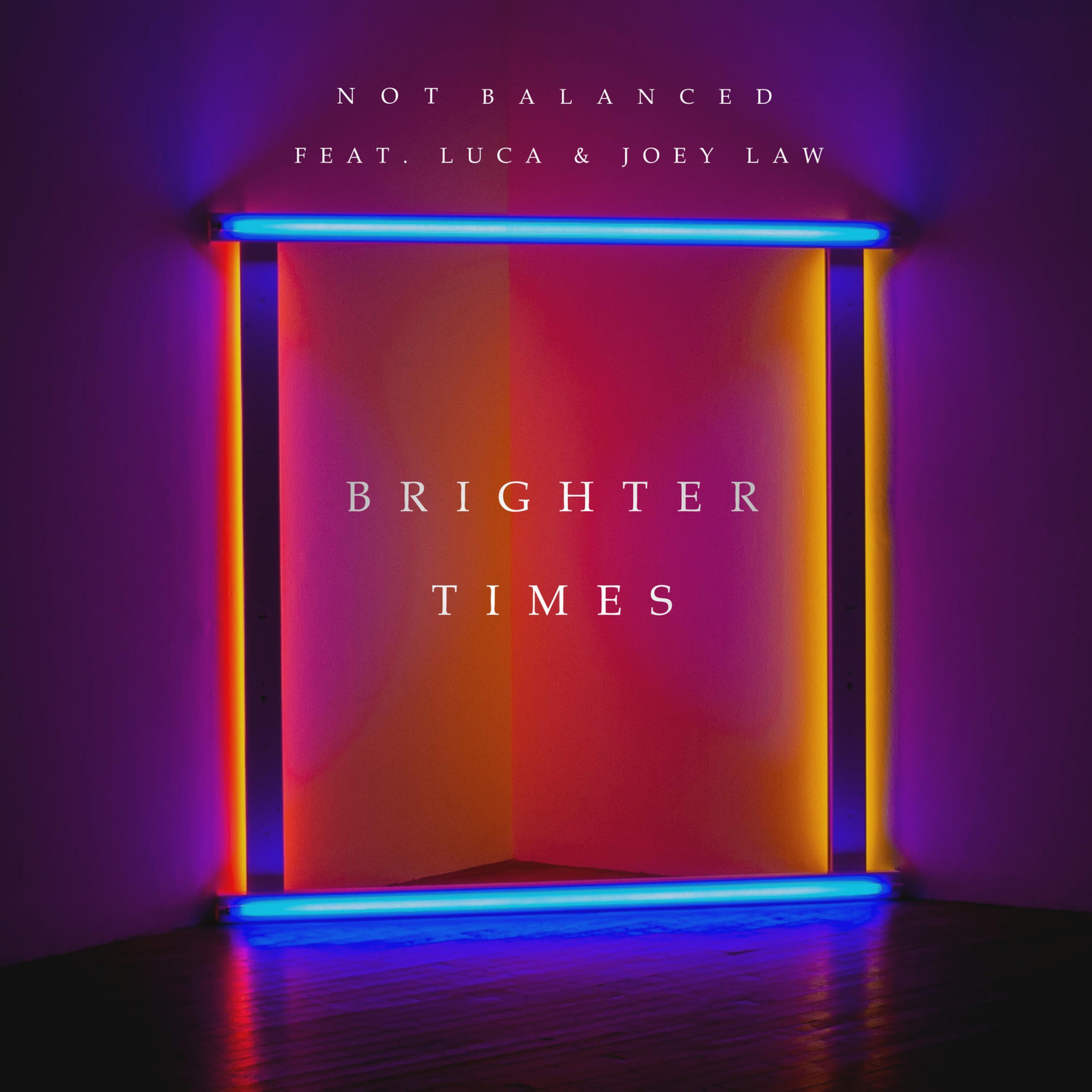 Brighter Times (feat. Luca & Joey Law)